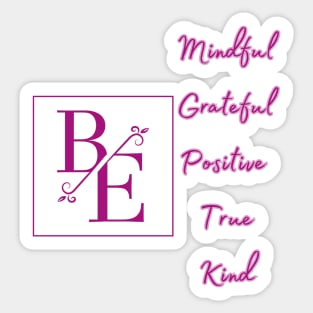 Be Mindful, Grateful, Positive, True, Kind - Inspirational Quotes Sticker